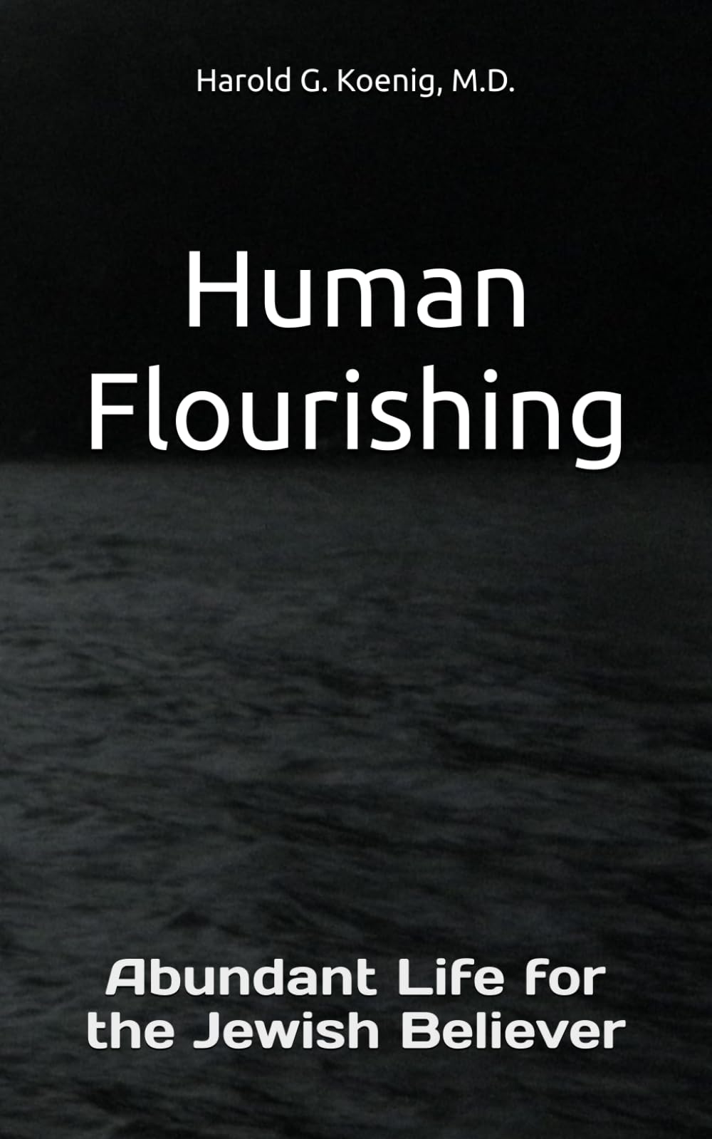 Human Flourishing: Abundant Life for the Jewish Believer