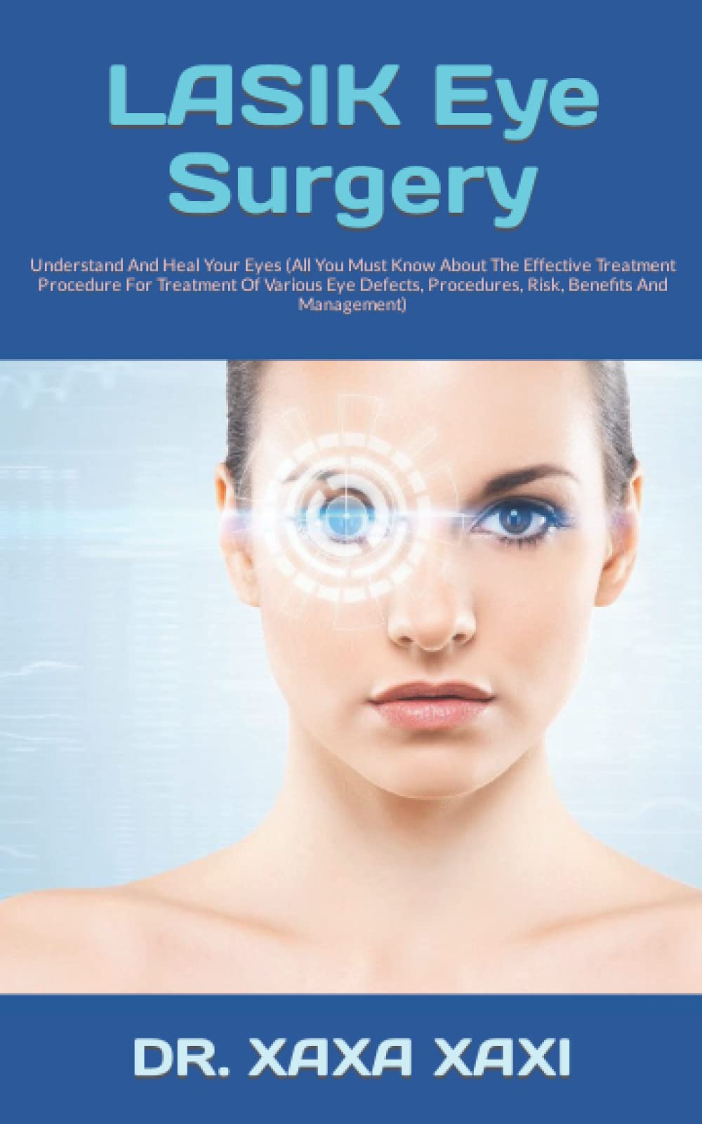 Buy LASIK Eye Surgery Understand And Heal Your Eyes (All You Must Know