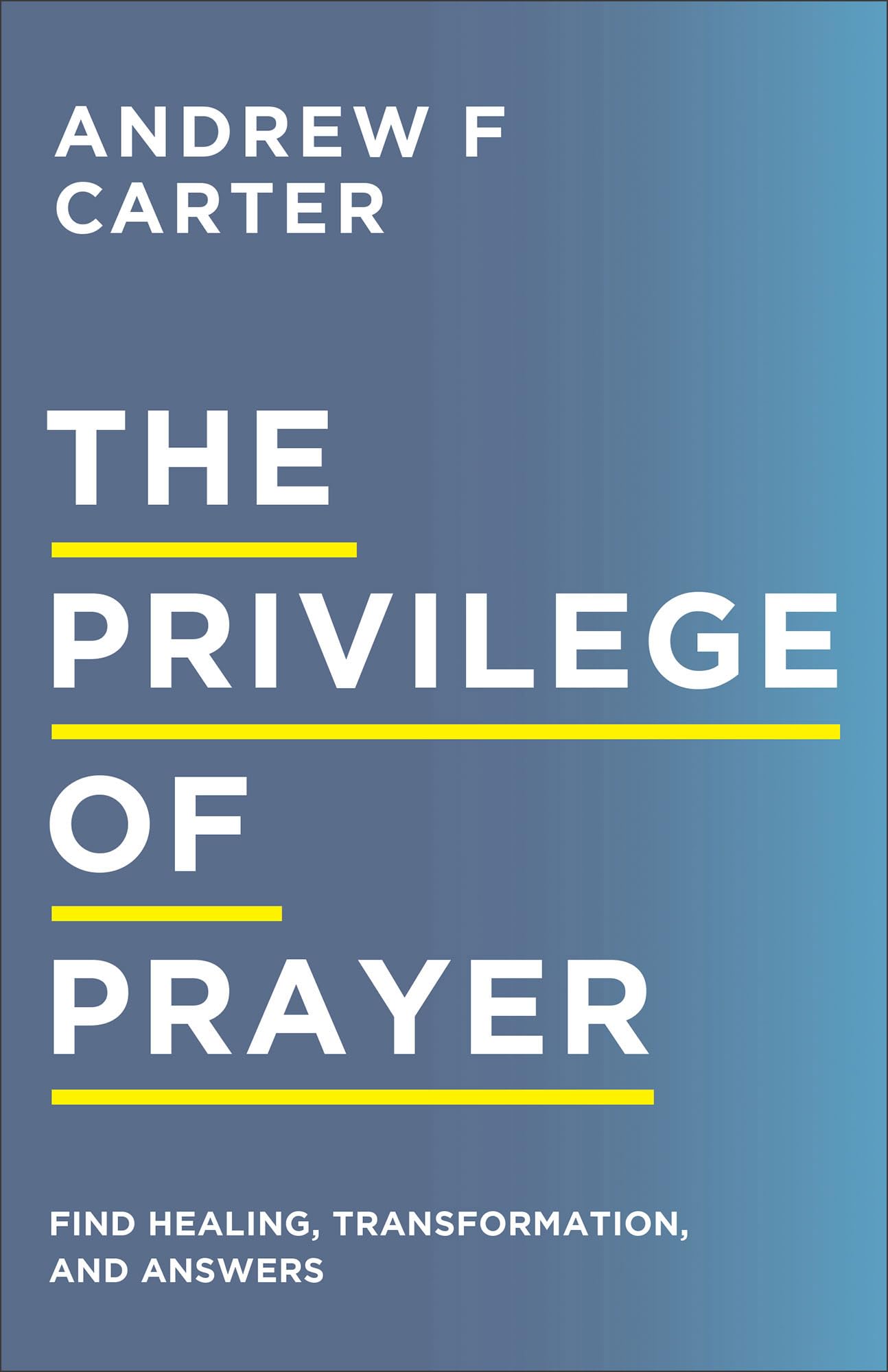 The Privilege of Prayer  Find Healing, Transformation, and A... - 9780800763510