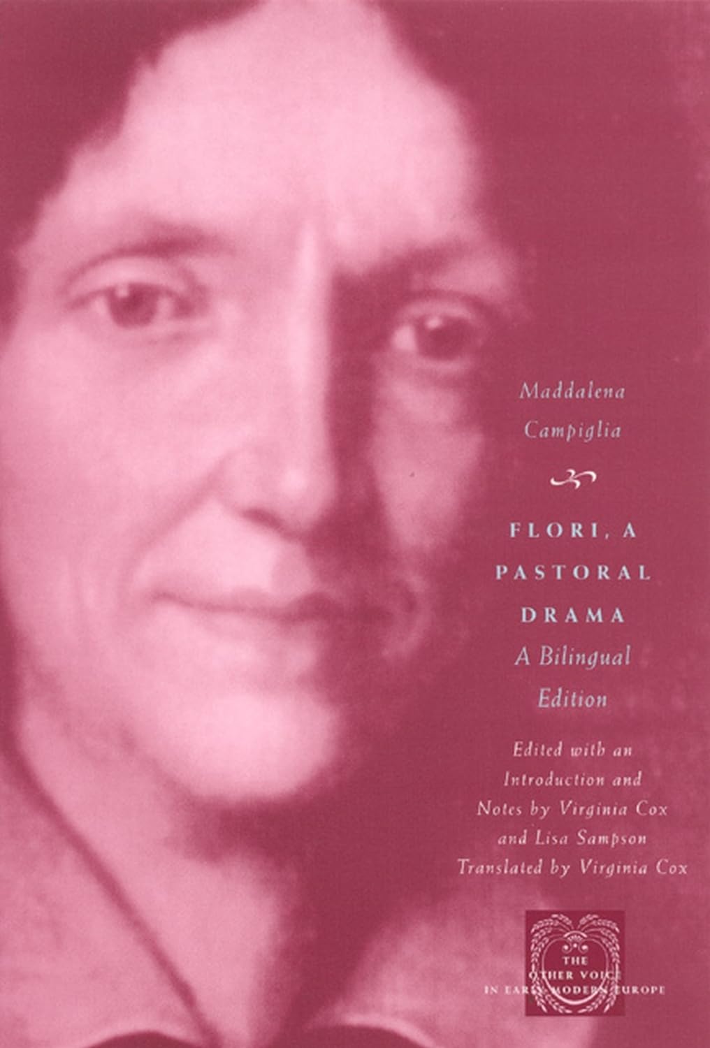 Flori, a Pastoral Drama: A Bilingual Edition (The Other Voice in Early Modern Europe)