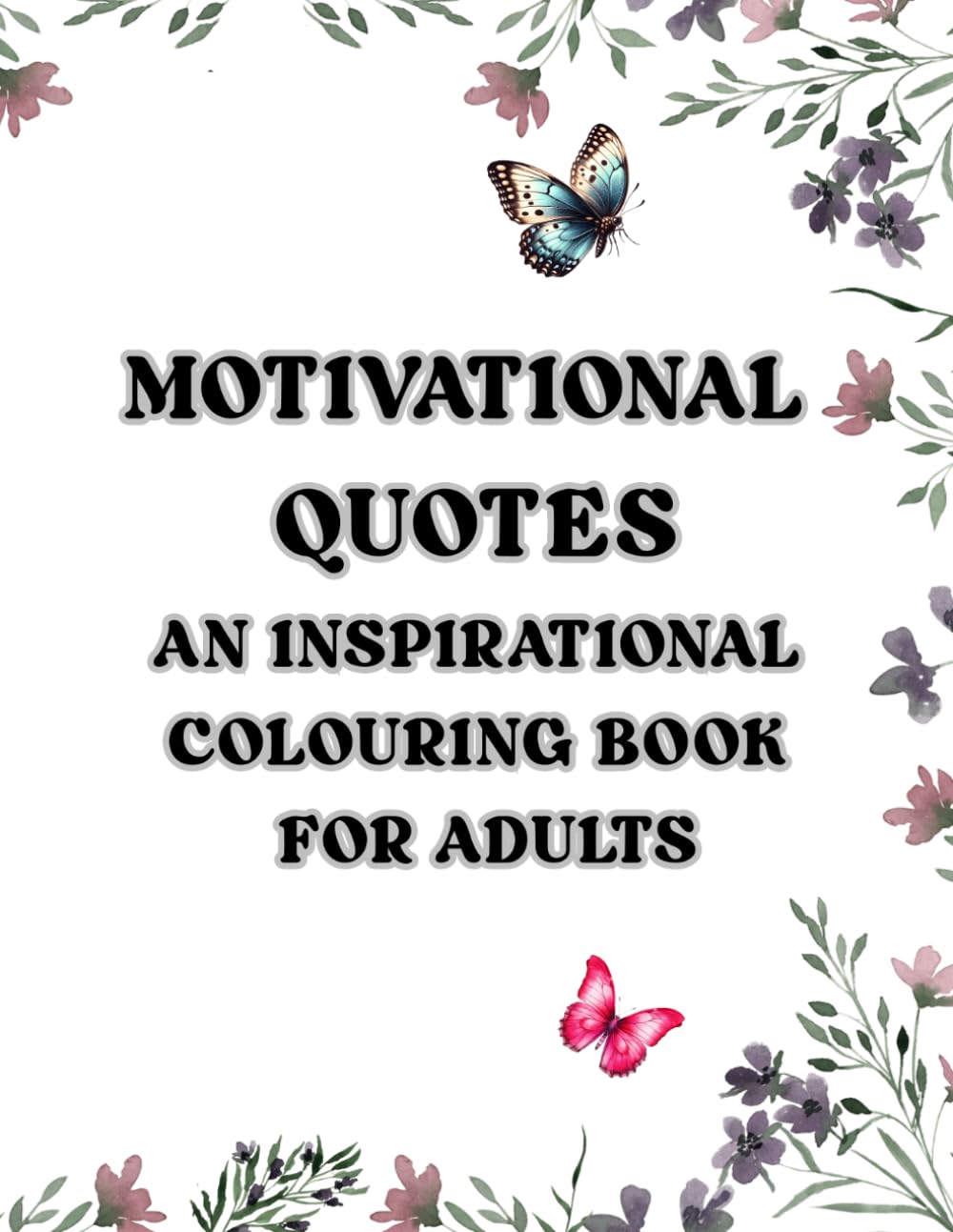 Motivational Quotes an Inspirational Colouring Book for Adults