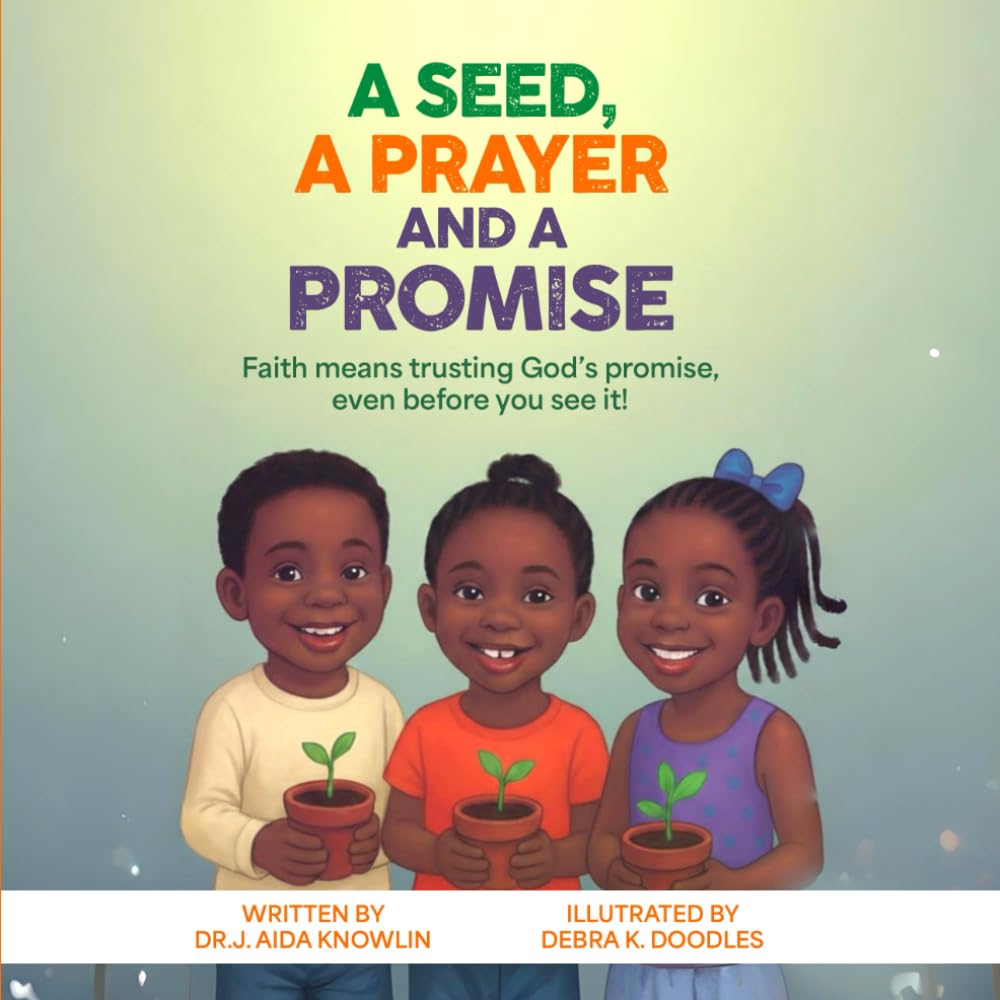 A SEED, A PRAYER AND A PROMISE: Faith means trusting God's promise, even before you see it!