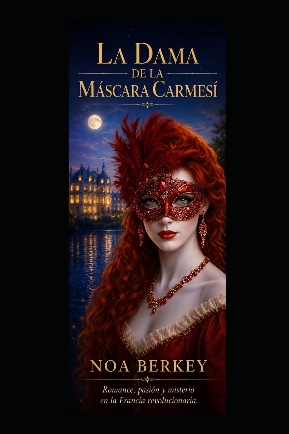 LA DAMA DE LA MÁSCARA CARMESÍ: Romance, pasión y misterio en la Francia revolucionaria.
