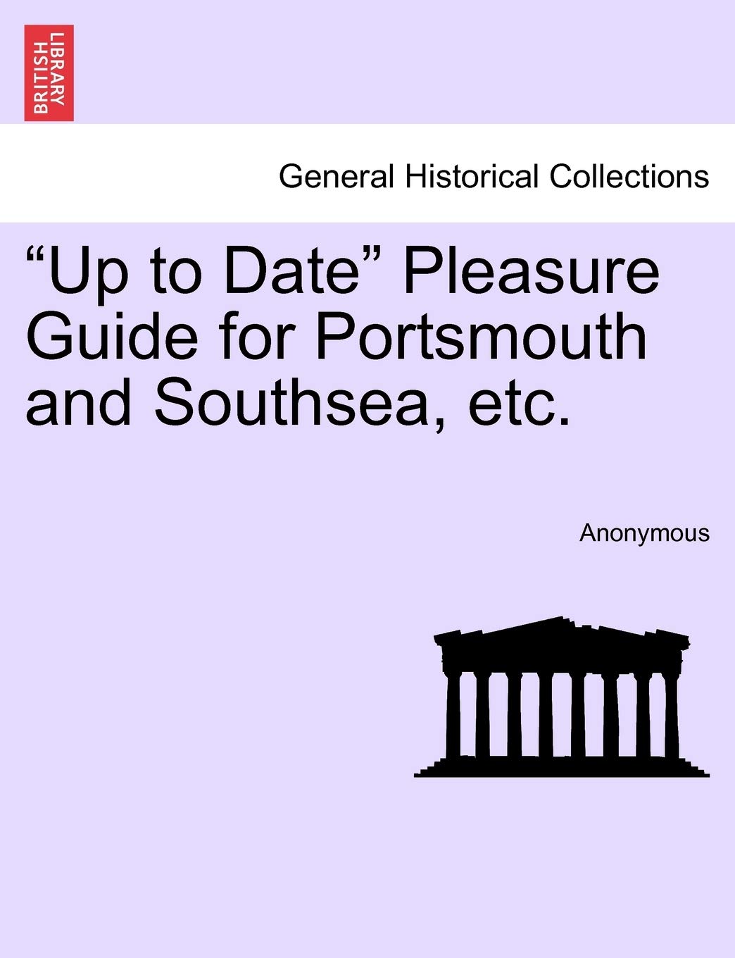 Up to Date Pleasure Guide for Portsmouth and Southsea, Etc.