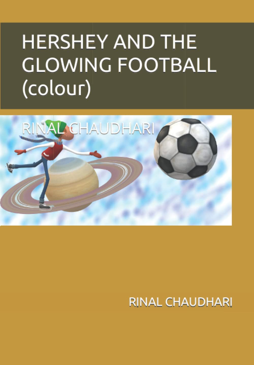 HERSHEY AND THE GLOWING FOOTBALL (colour): RINAL CHAUDHARI Paperback – 11 January 2022
