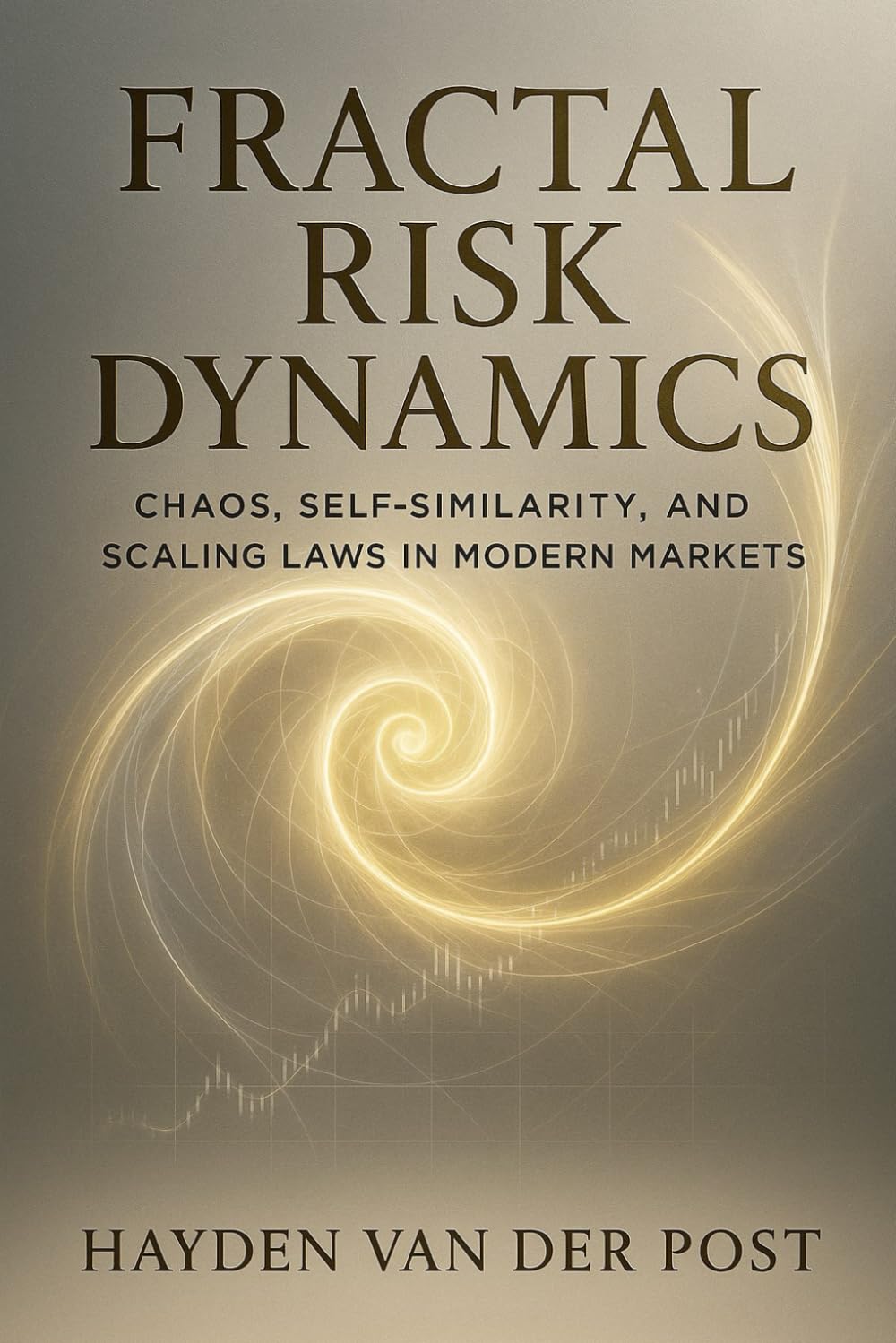 Fractal Risk Dynamics: Chaos, Self-Similarity, and Scaling Laws in Modern Markets: A Quantitative Exploration of Nonlinear Risk, Fractal Volatility, and Complex Systems in Financial Markets