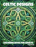 Celtic Designs Coloring Book for Adults: 60 Full Page Beautiful Patterns to Color B0D3457FT8 Book Cover