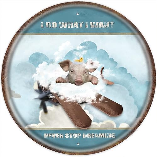 Letrero de metal con texto en inglés "I Do What I Want,Never Stop Dreaming", diseño de cerdo redondo, vintage, con cita inspiradora, para