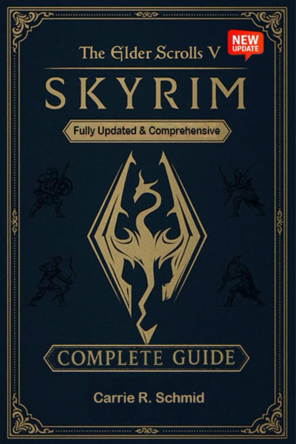 The Elder Scrolls V: Skyrim The Ultimate Complete Guide to Quests, Character Builds, Map Exploration & Advanced Strategies (New Updated)