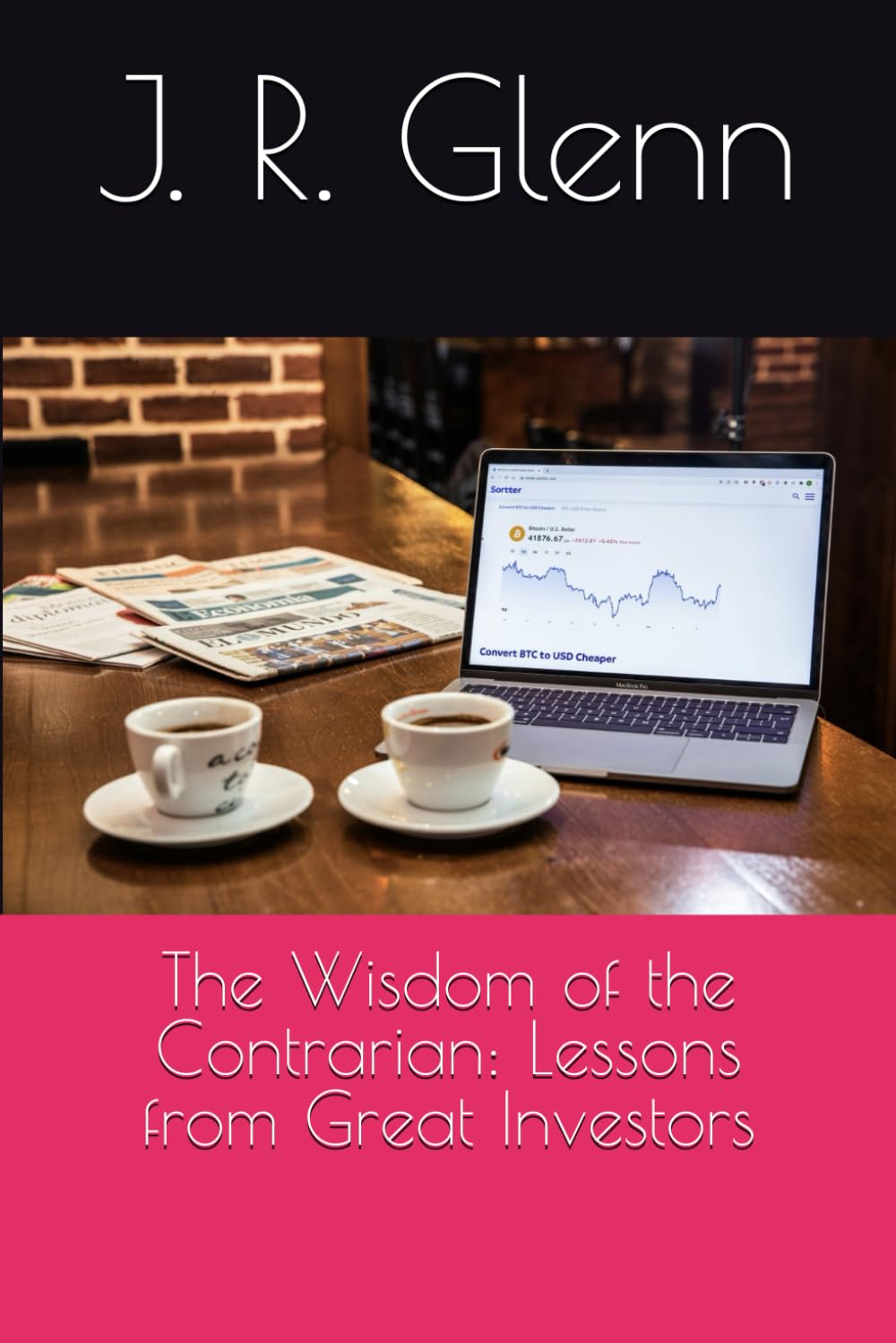 The Wisdom of the Contrarian: Lessons from Great Investors
