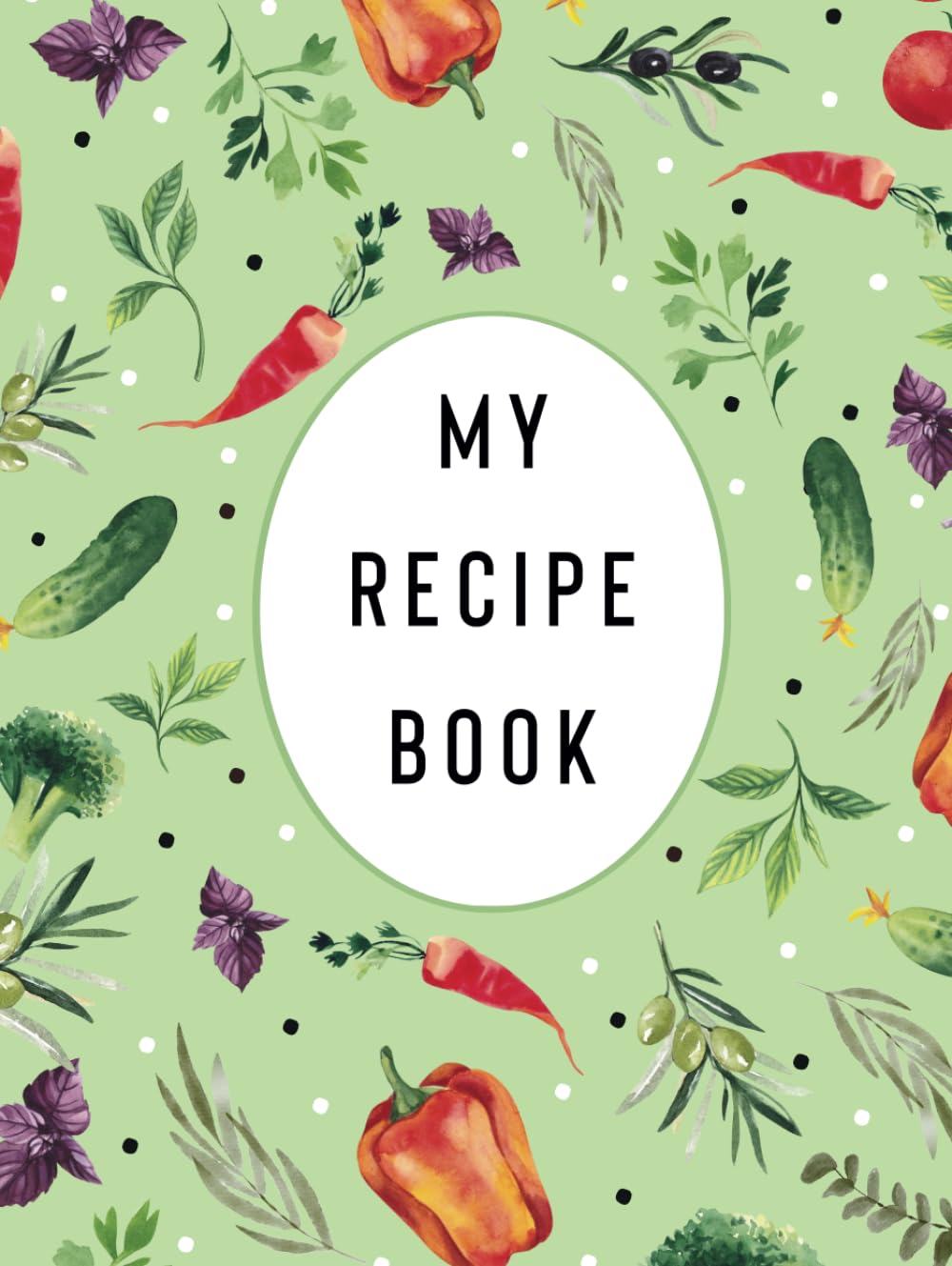 My Recipe Book- Recipe Book To Write Your Recipes: Custom Blank Hardcover Notebook- 8.5" x 11" - 100 pages