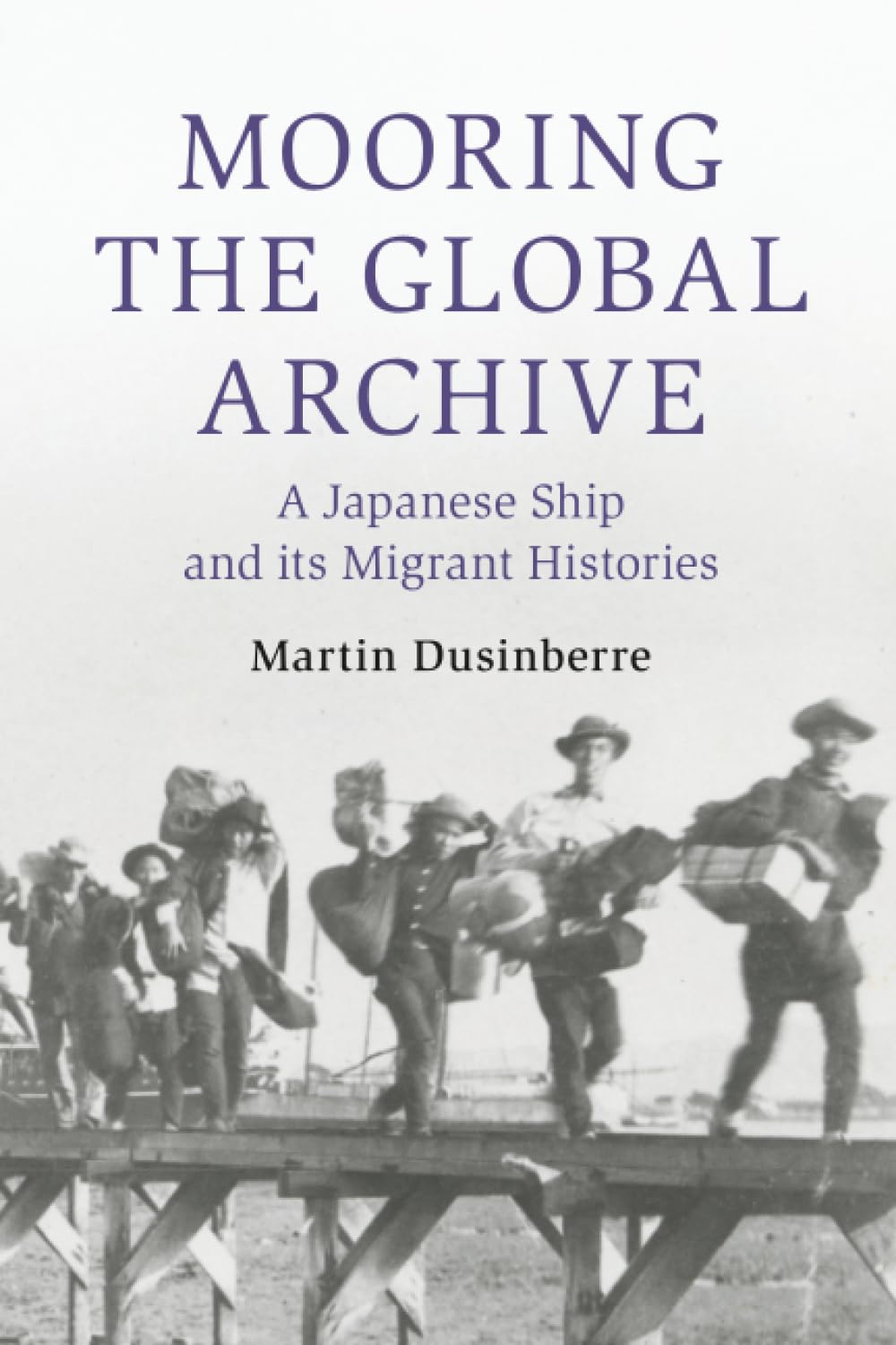 Mooring the Global Archive: A Japanese Ship and its Migrant Histories (Cambridge Oceanic Histories)