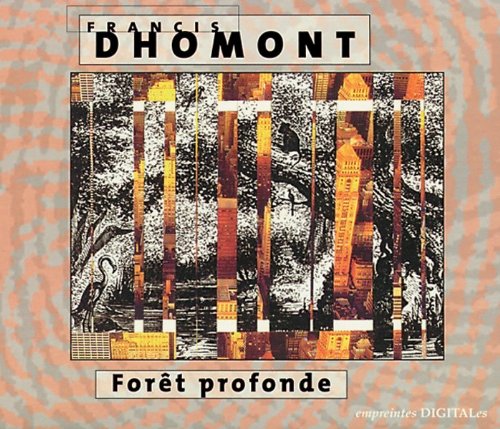 Forêt profonde [Audio CD] Dhomont,Francis