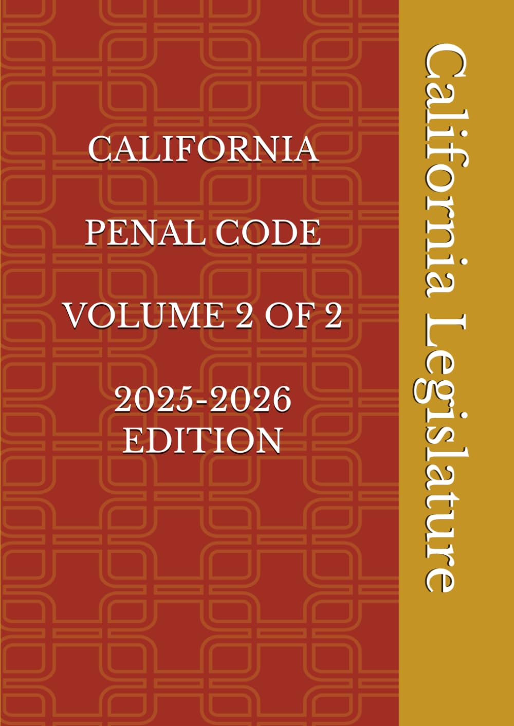 CALIFORNIA PENAL CODE VOLUME 2 OF 2 2025-2026 EDITION