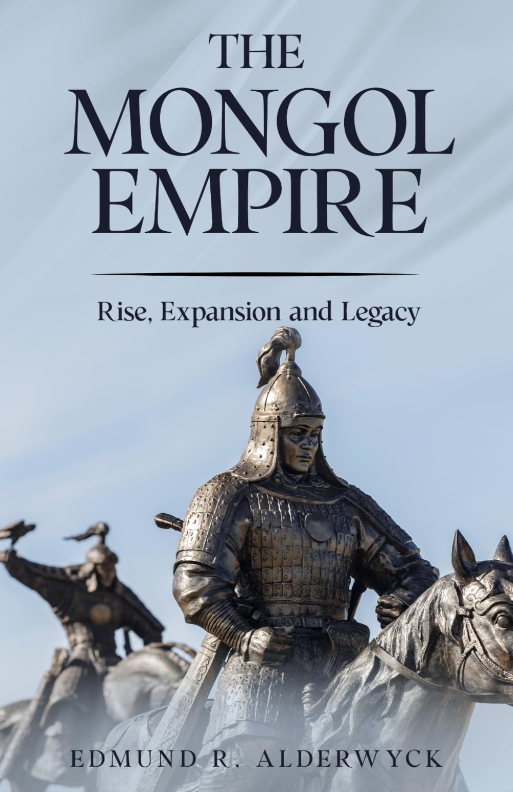 The Mongol Empire: Rise, Expansion and Legacy (History in Short Reads)