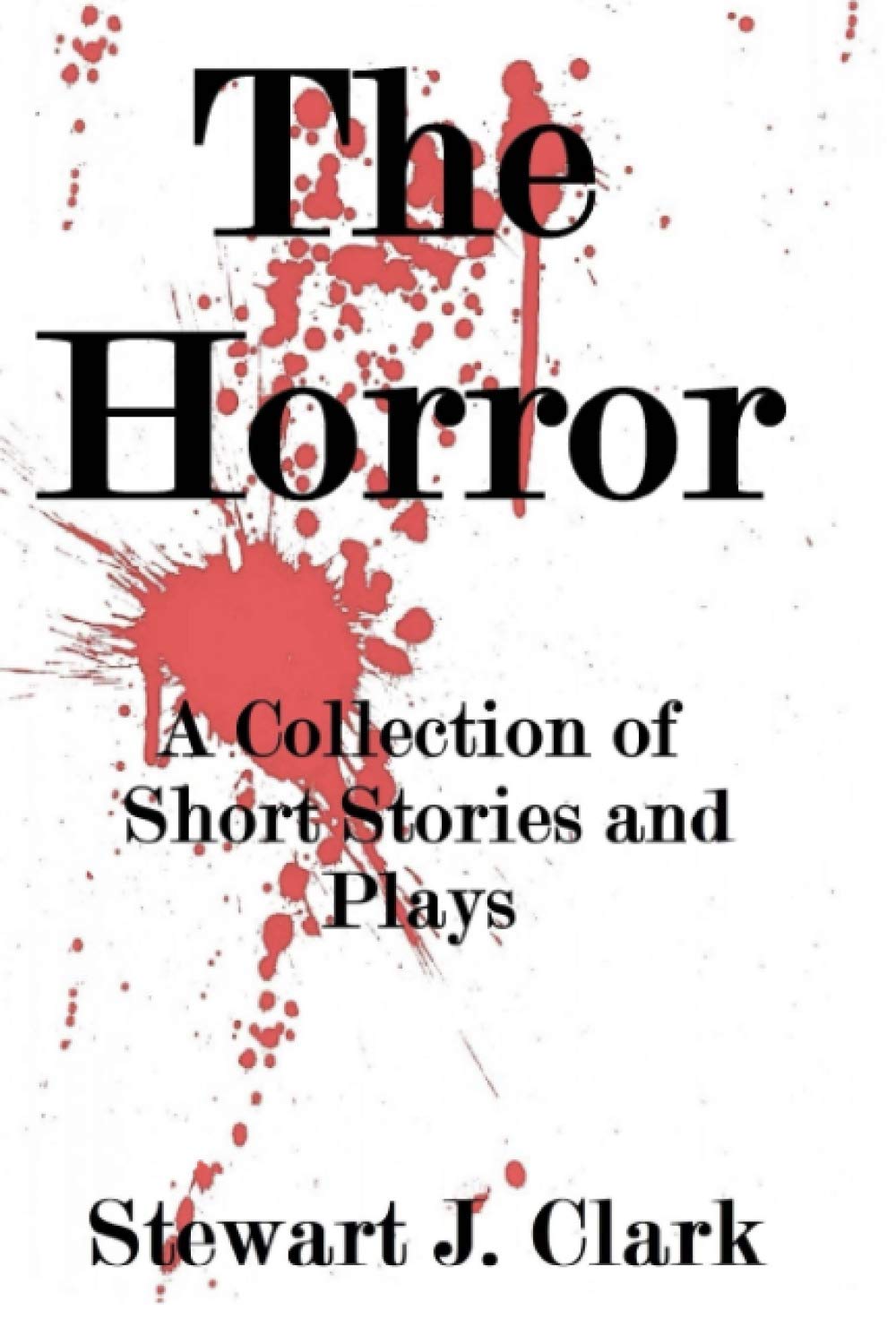 The Horror. A Collection of Short Stories and Plays