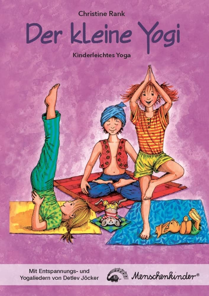 Der kleine Yogi: Kinderleichtes Yoga: Erklärungen, Übungen, Yoga-Geschichten u.v.m. NEU! Mit zusätzlichen Entspannungs- und Yogaliedern von Detlev ... und Yogaliedern von Detlev Jöcker