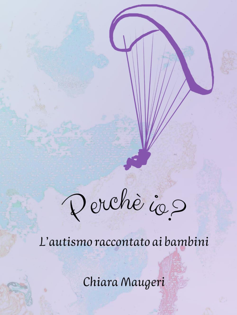 Perché io?: L'autismo spiegato ai bambini