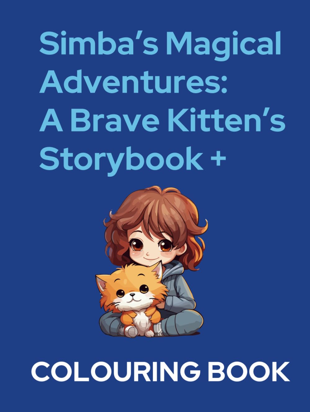 Simba’s Magical Adventures: A Brave Kitten’s Storybook + Coloring Pages: 5 Magical Stories for Kids Ages 5+ with Coloring Fun, Courage & Kindness (Early Learning)