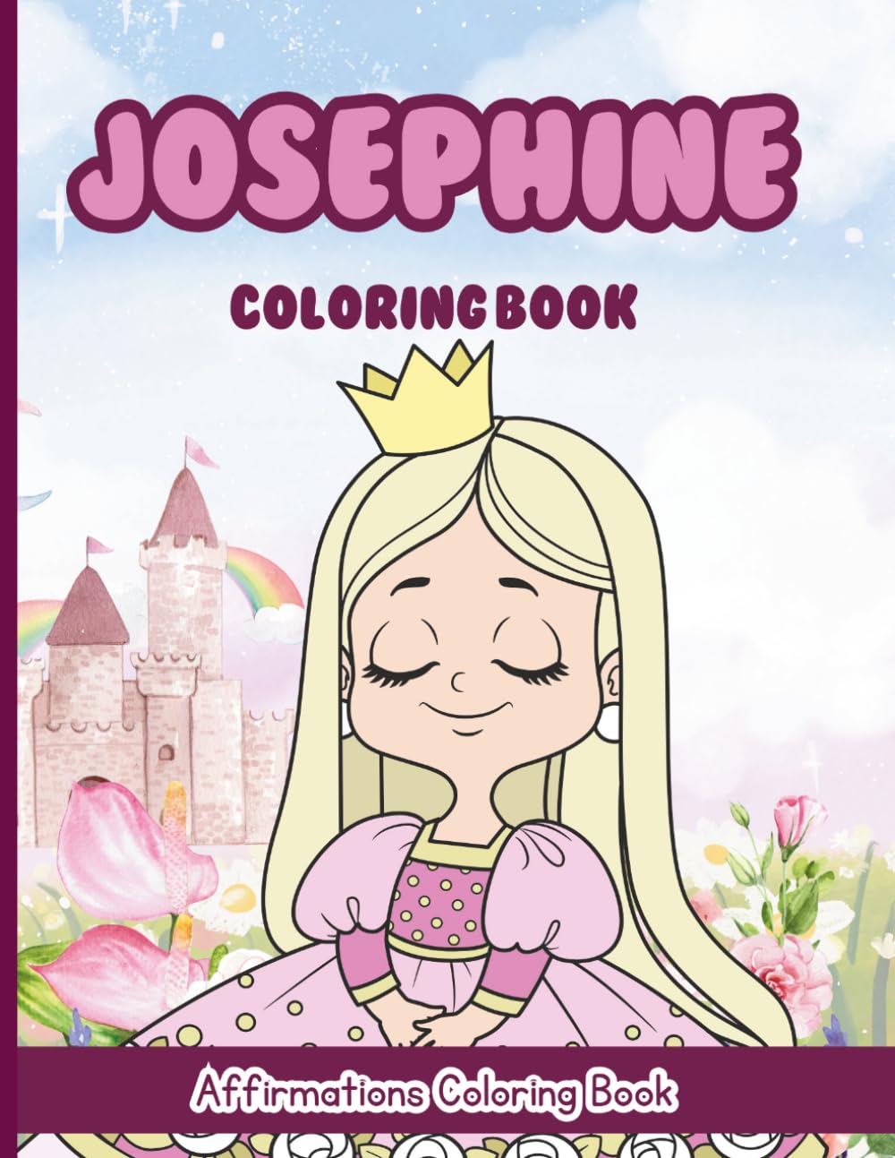 Josephine Coloring Book: Affirmations Coloring Book, A Creative Journey of Positive Empowerments