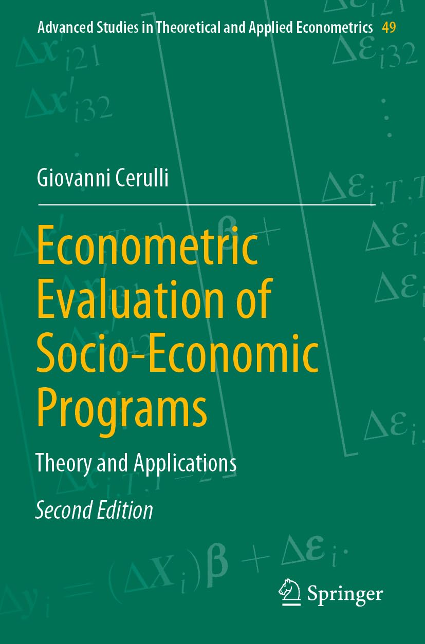 Econometric Evaluation of Socio-Economic Programs: Theory and Applications (Advanced Studies in Theoretical and Applied Econometrics)