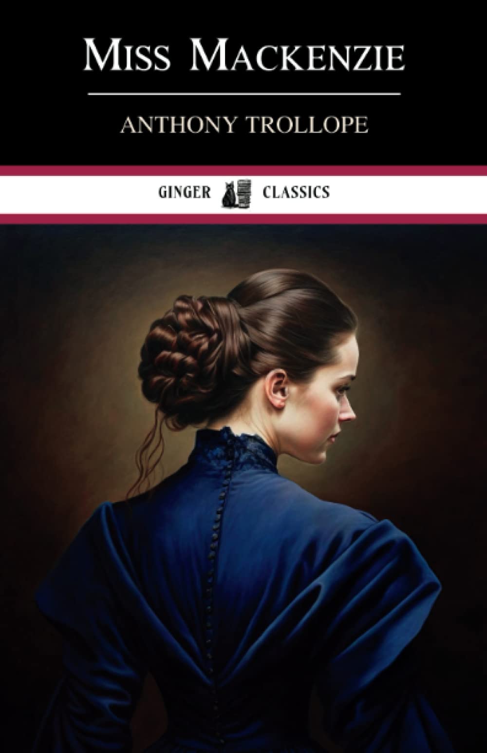 Miss Mackenzie: Classic Literature (Annotated)