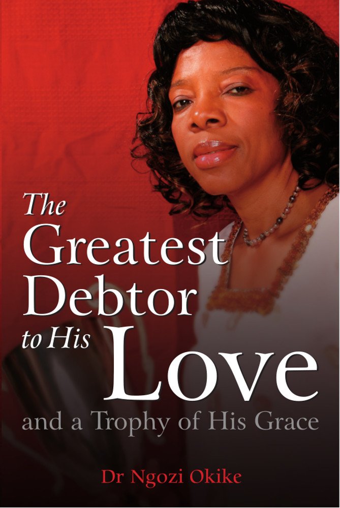 The Greatest Debtor to His Love and a Trophy of His Grace
