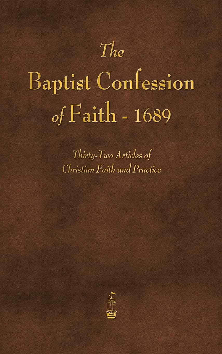 The Baptist Confession of Faith 1689