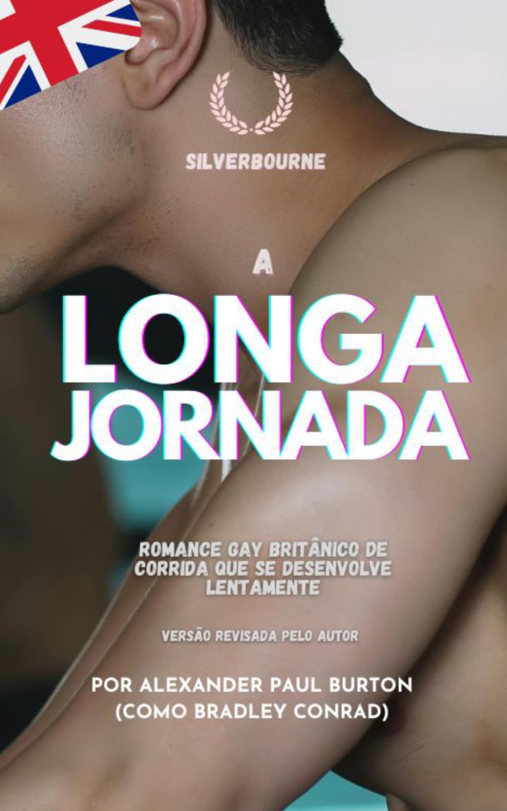 Silverbourne: A Longa Jornada: Romance gay britânico de corrida que se desenvolve lentamente: Versão revisada pelo autor (Silverbourne – Romance Gay Britânico Slow Burn)