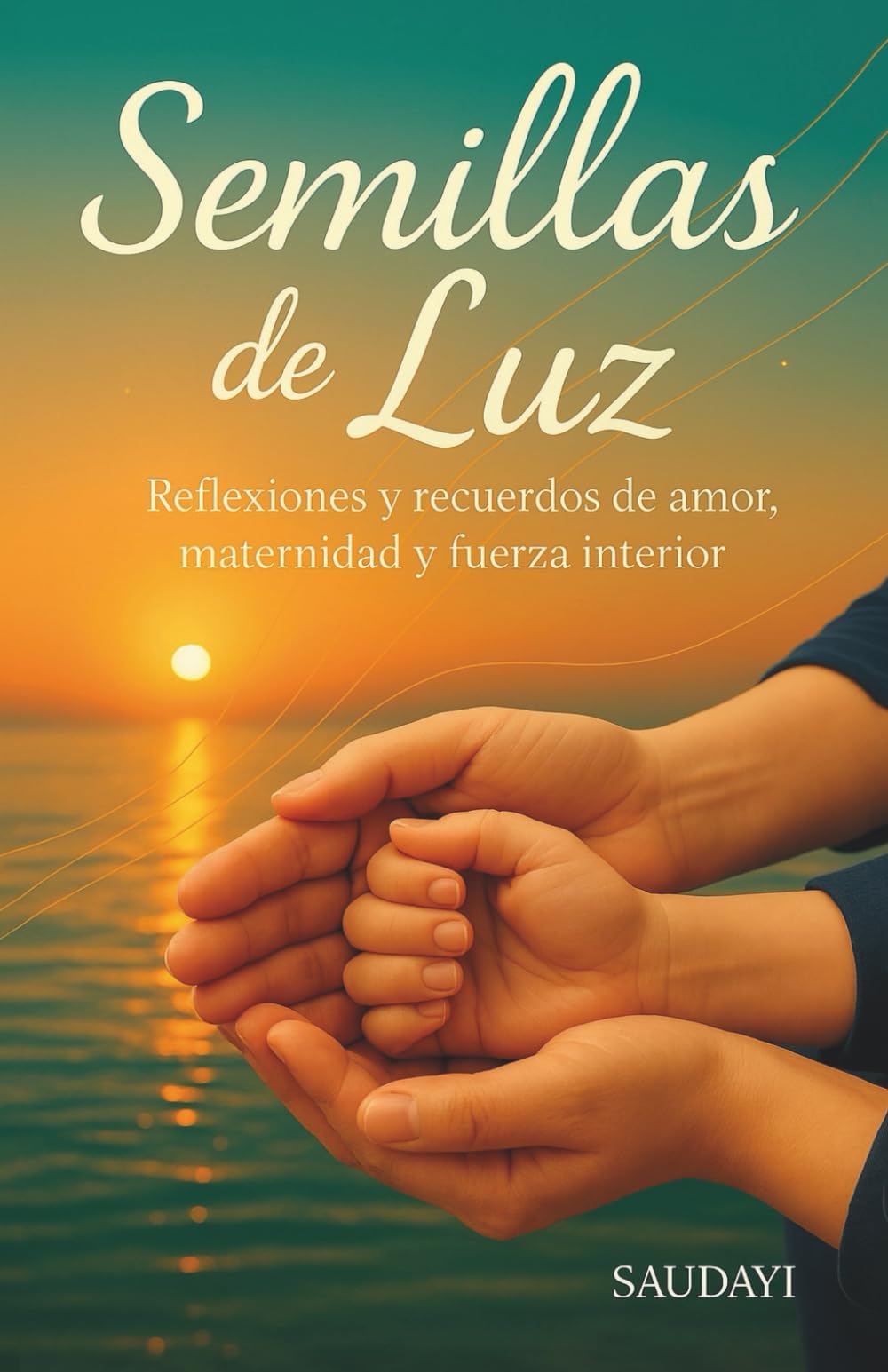 Semillas de Luz: Reflexiones y recuerdos de amor, maternidad y fuerza interior