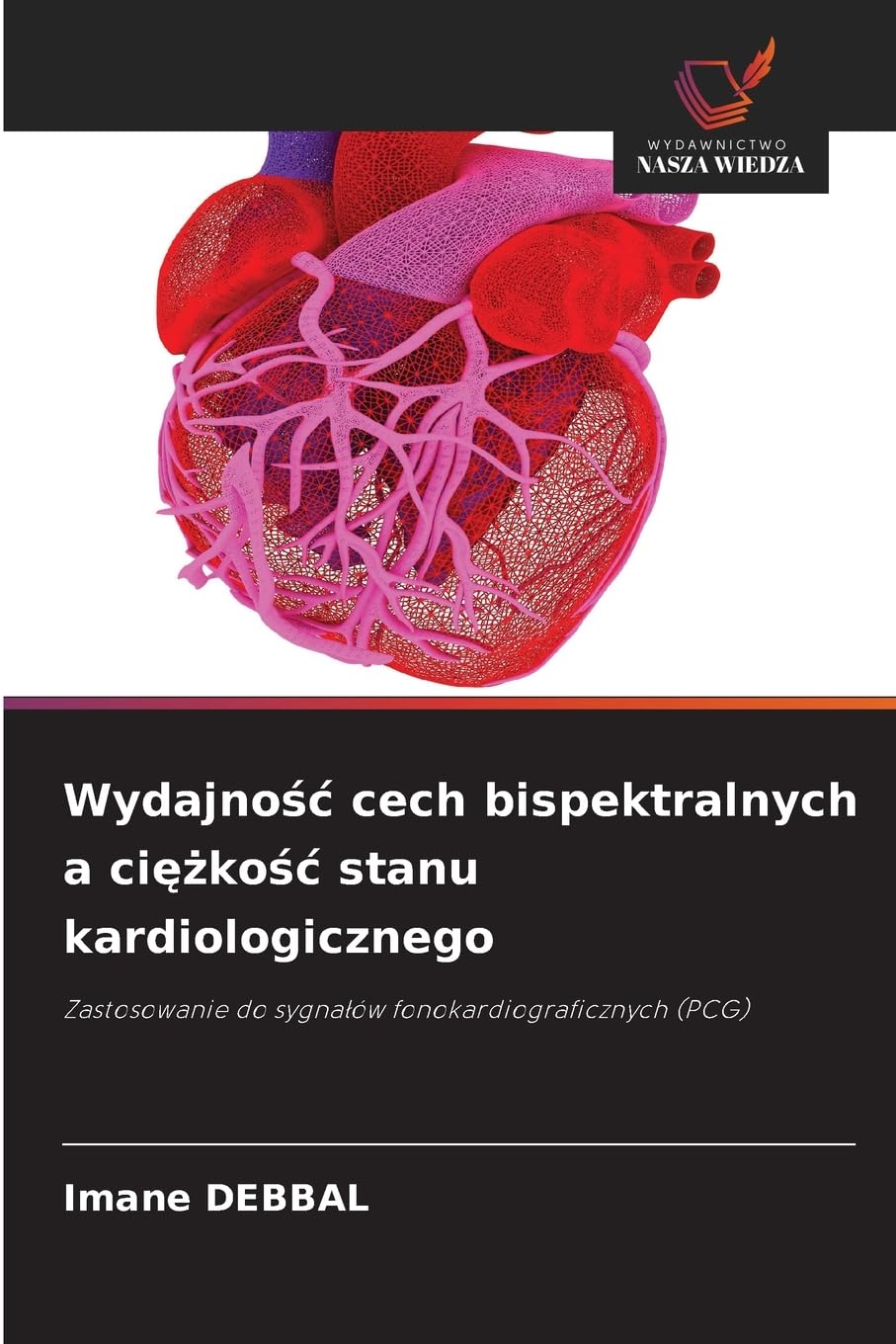 Wydajnośc cech bispektralnych a ciężkośc stanu kardiologicznego: Zastosowanie do sygna¿ów fonokardiograficznych (PCG)