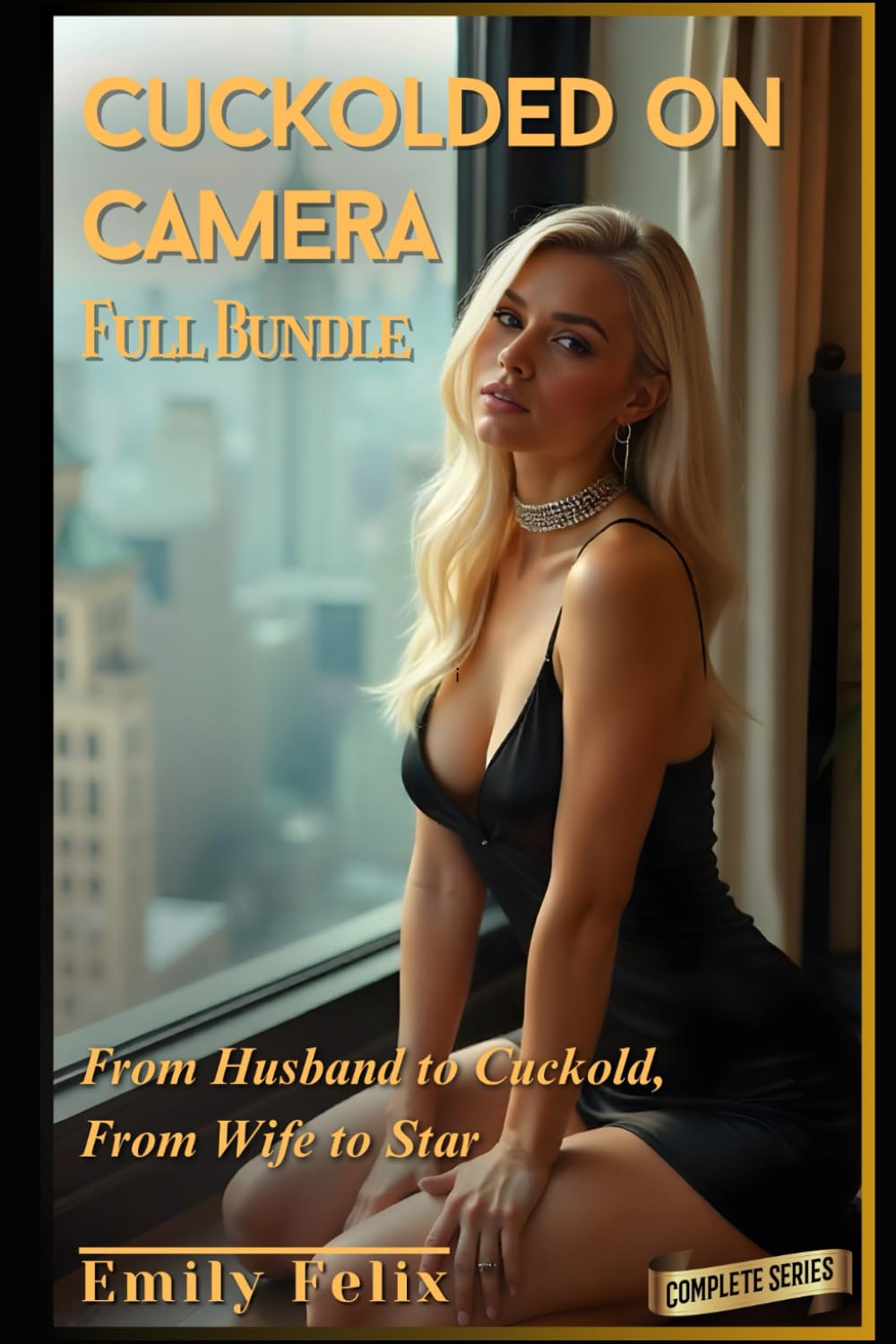Cuckolded on Camera - Full Bundle: From Husband to Cuckold, From Wife to Star (The OnlyFans Cuckold Tapes)