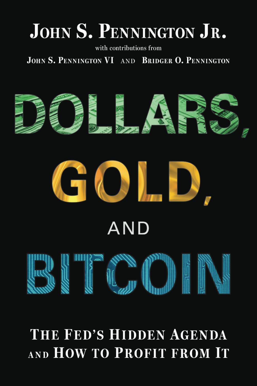 Dollars, Gold, and Bitcoin: The Fed's Hidden Agenda and How to Profit from It