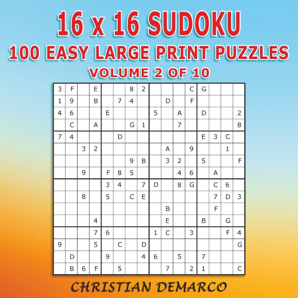 16x16 Sudoku - 100 Easy Large Print Puzzles: Volume 2 of 10 (16x16 Large Print Easy Sudoku)