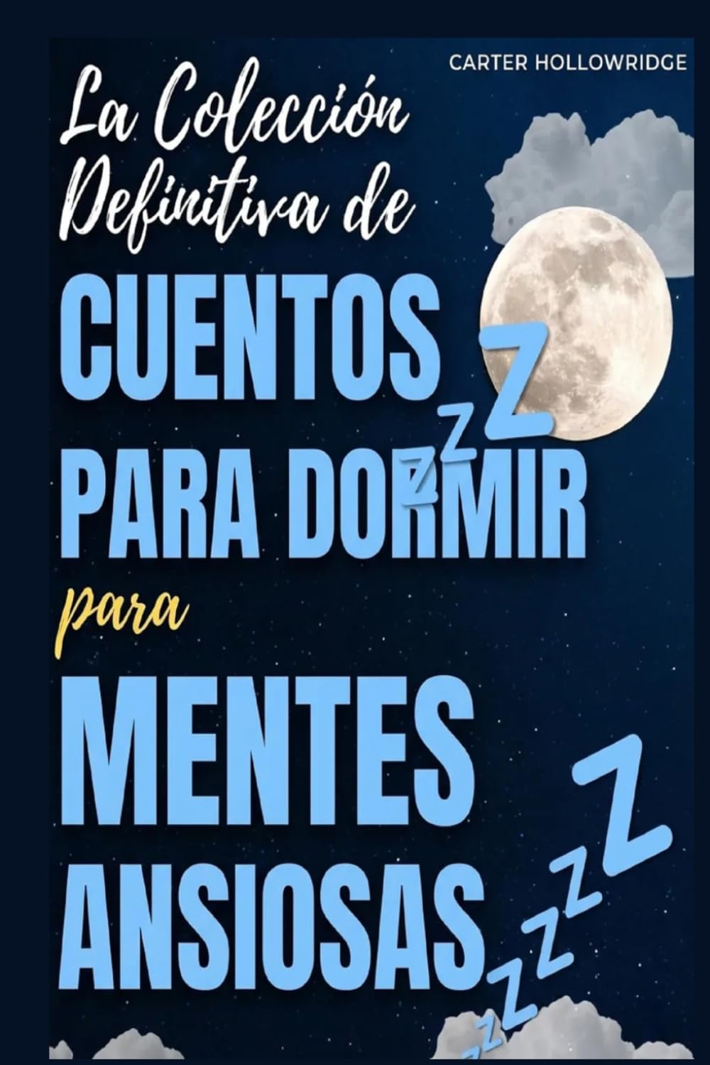 LA MEJOR RECOPILACIÓN DE CUENTOS PARA DORMIR DESTINADA A MENTES ANSIOSA: 25 RELATOS CALMANTES Y VISUALIZACIONES SUAVES PARA AYUDAR A LOS ADULTOS A RELAJARSE Y DORMIR PROFUNDAMENTE EN POCOS MINUTOS