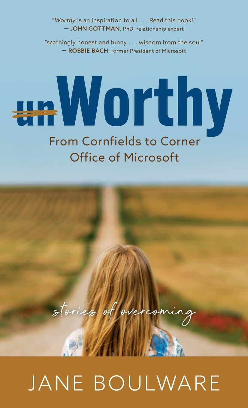 Worthy: From Cornfields to Corner Office of Microsoft, Stories of Overcoming