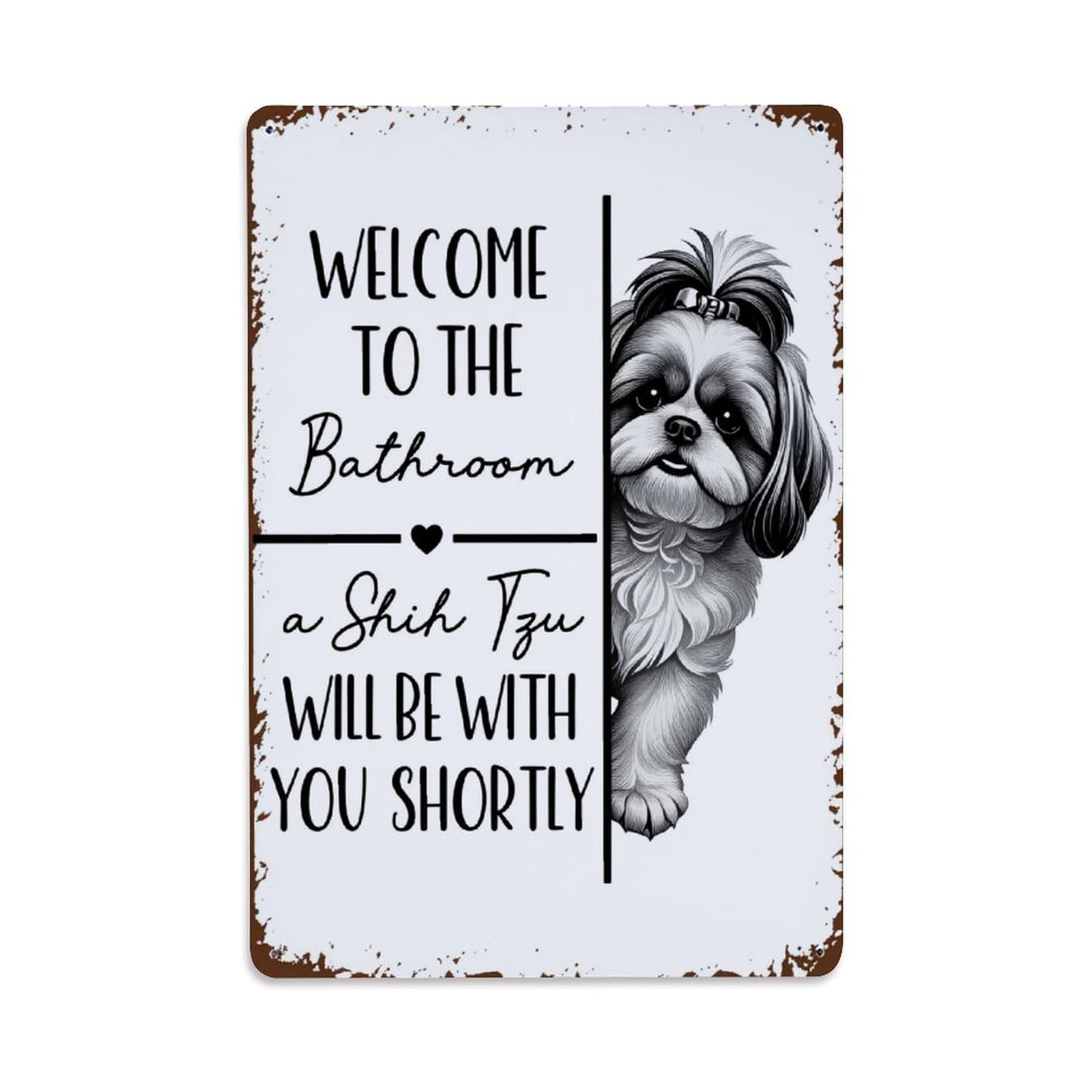 Welcome To The Bathroom A Shih Tzu Will Be With You Shortly Tin Sign Vintage Metal Poster Retro Bar, Home, Man Cave, Kitchen, Laundry Room Wall Art Decor Gift 8x12 Inch