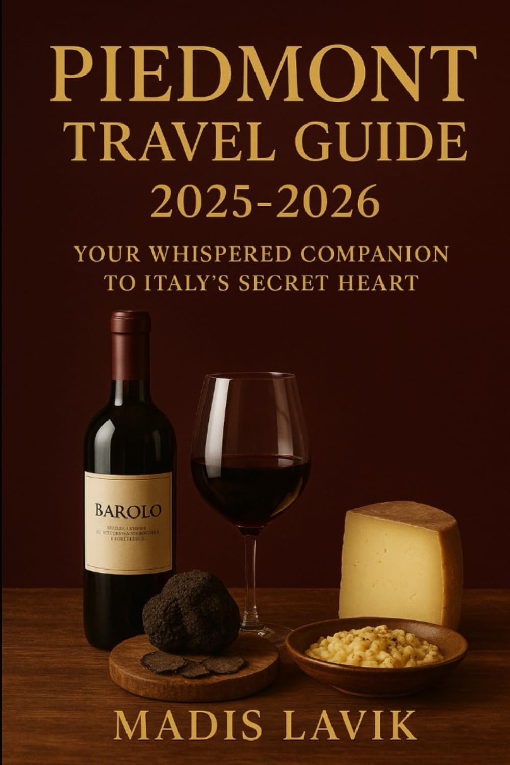 Piedmont Travel Guide 2025-2026: Your Whispered Companion to Italy’s Secret Heart