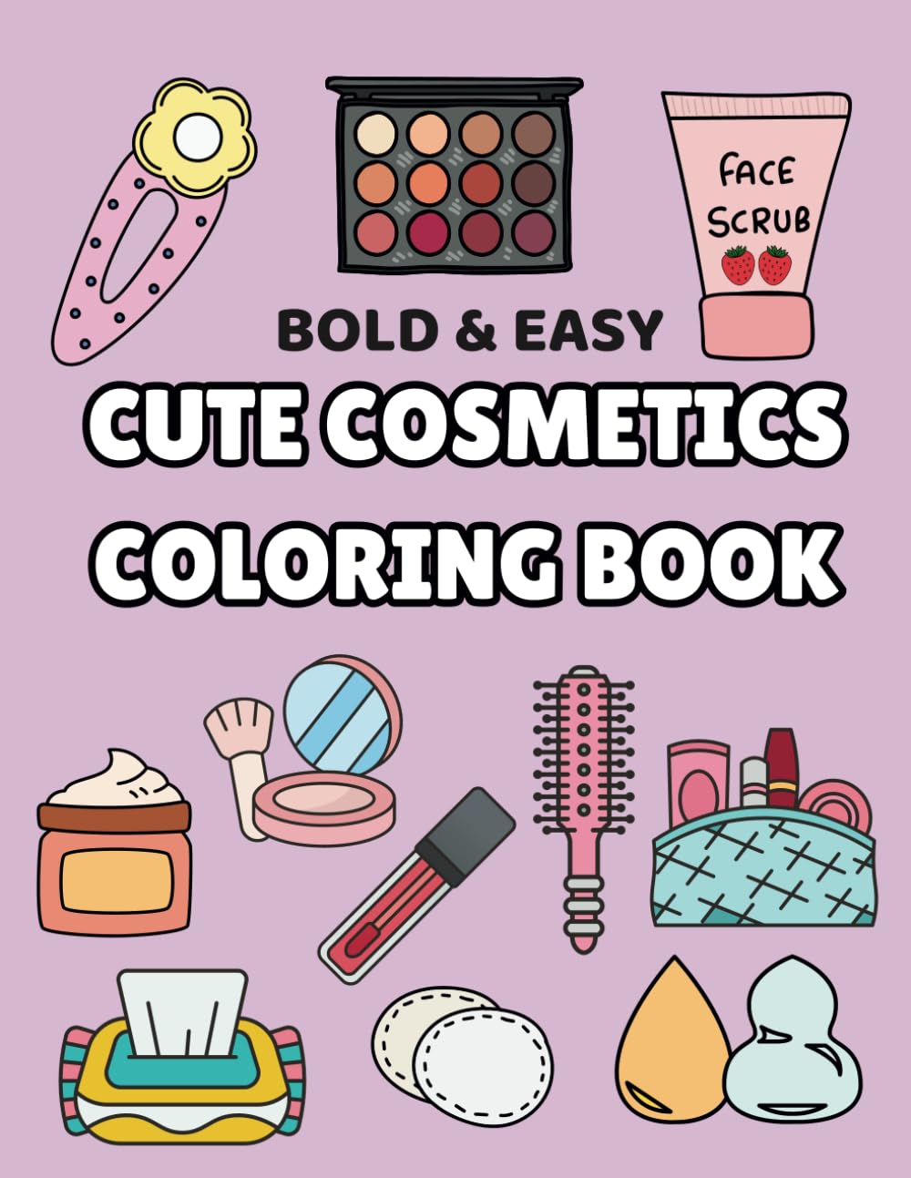 CUTE COSMETICS MAKE-UP COLORING BOOK: BOLD & EASY COLORING (BOLD & EASY COLORING BOOKS)