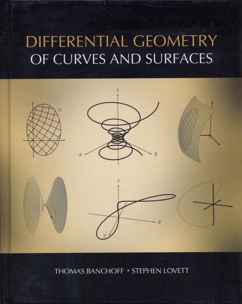 Differential Geometry of Curves and Surfaces Banchoff, Thomas F