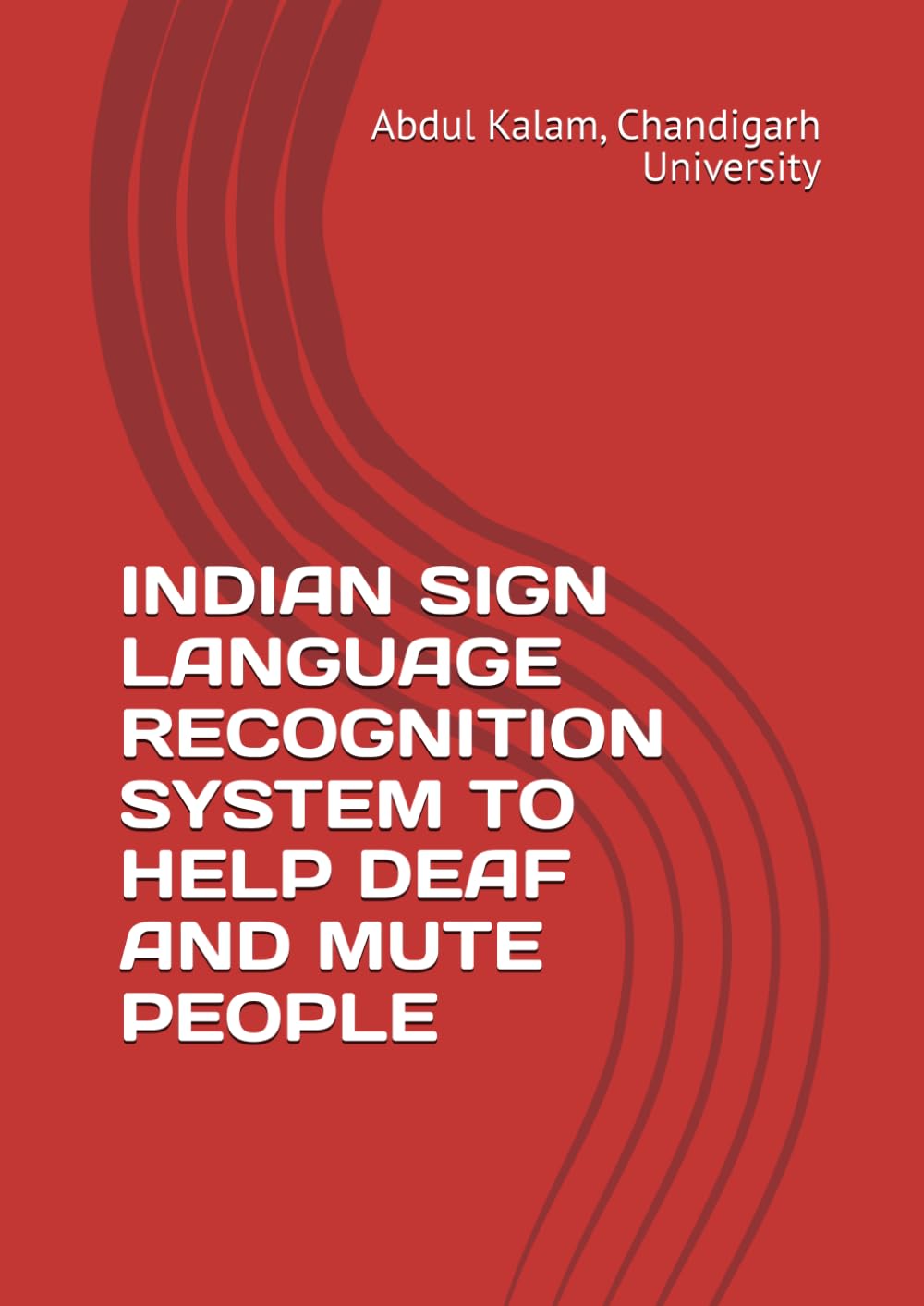 INDIAN SIGN LANGUAGE RECOGNITION SYSTEM TO HELP DEAF AND MUTE PEOPLE