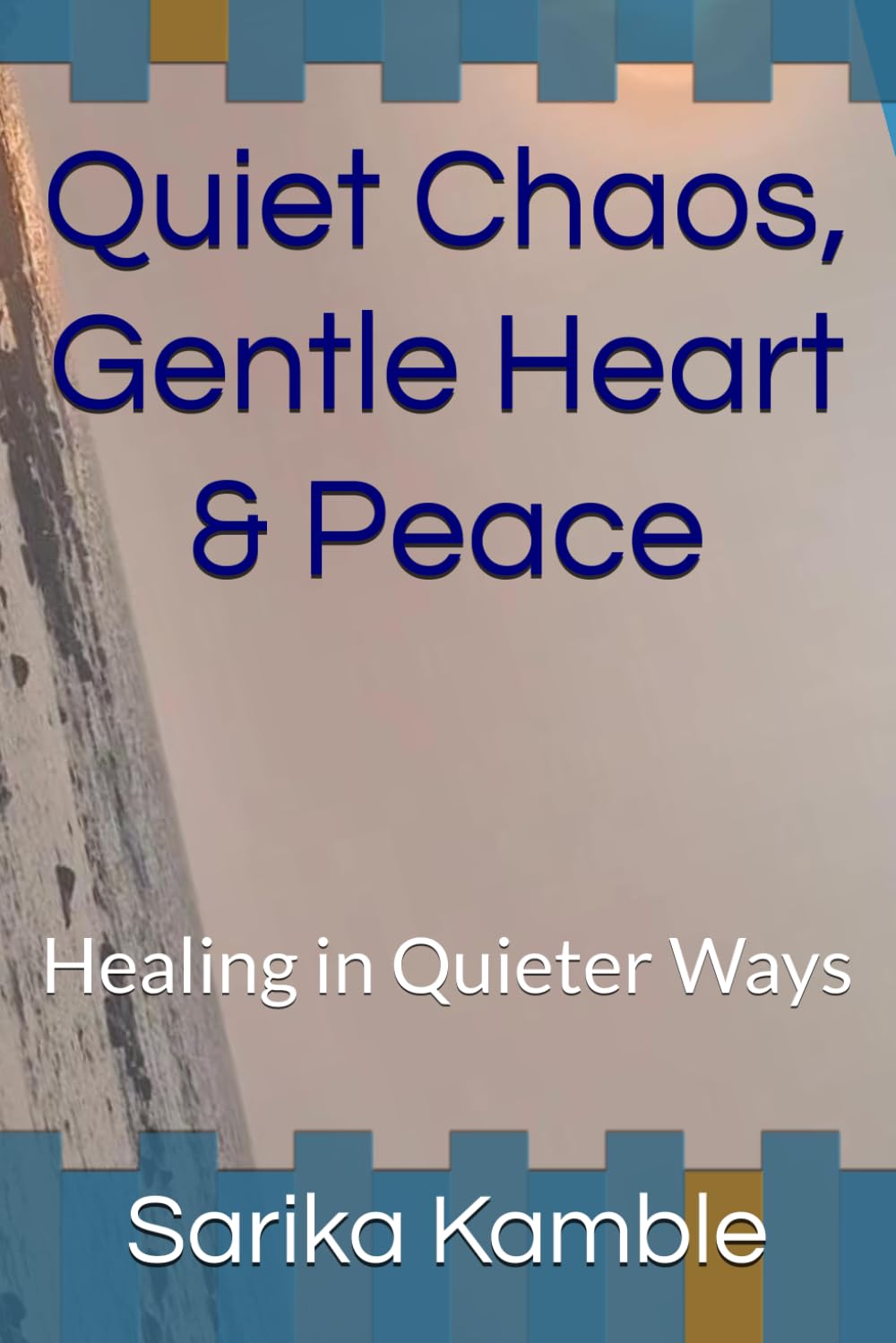 Quiet Chaos, Gentle Heart & Peace: Healing in quiter ways
