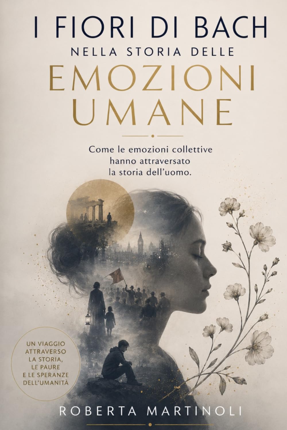 I Fiori di Bach nella Storia delle Emozioni Umane: Come le emozioni collettive hanno attraversato la storia dell’uomo