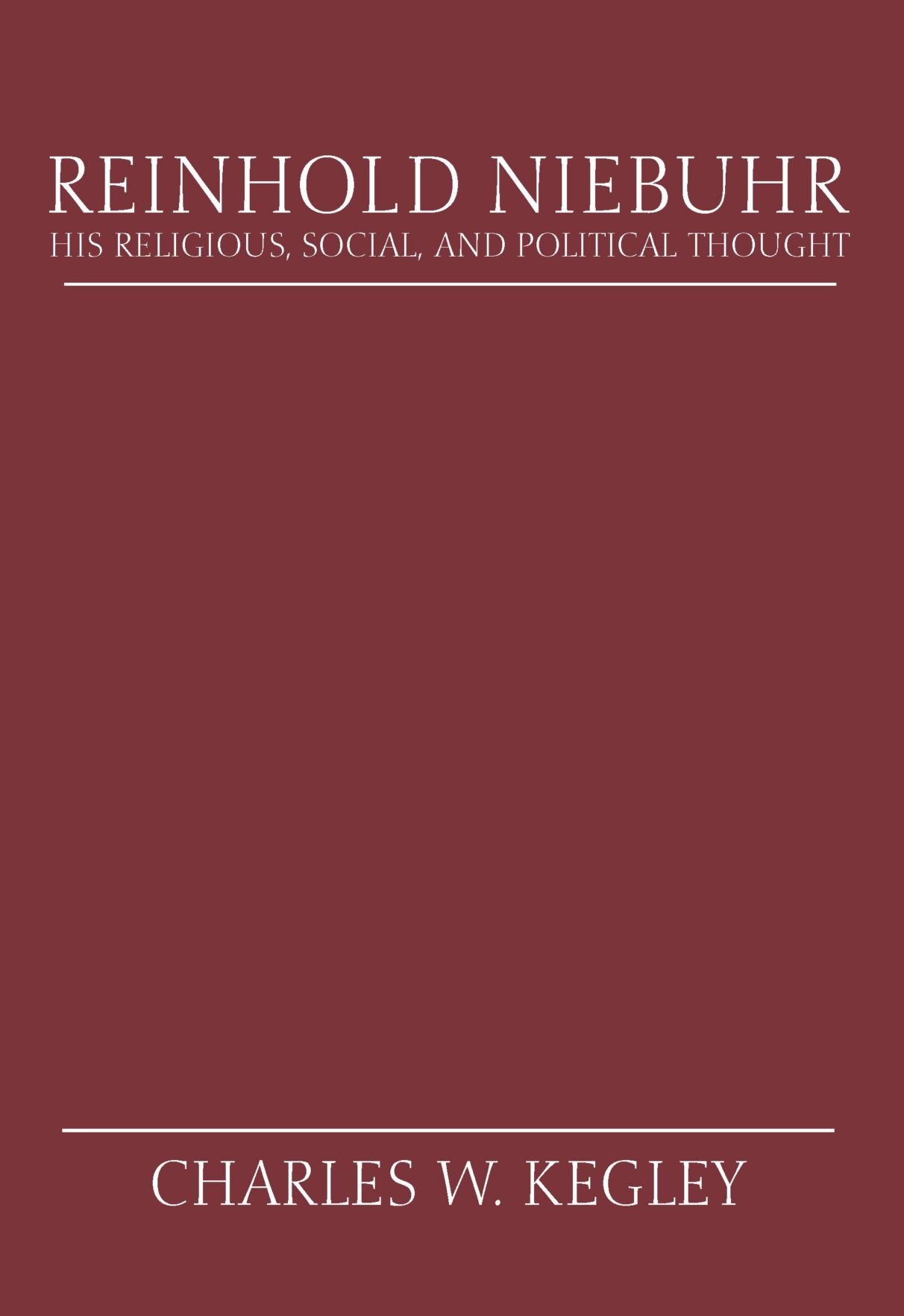 Reinhold Niebuhr: His Religious, Social, and Political