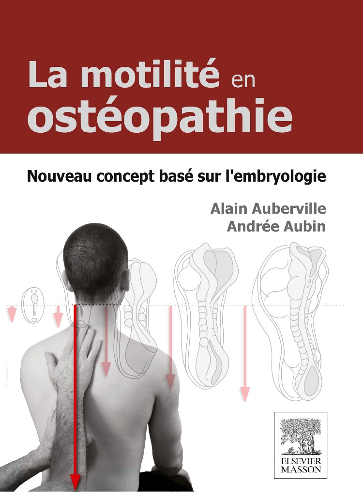 La motilité en ostéopathie. Nouveau concept basé sur l'embryologie: Base Sur L'Embryologie