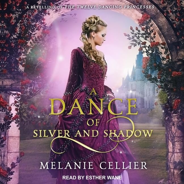 A Dance of Silver and Shadow: A Retelling of the Twelve Dancing Princesses (The Beyond the Four Kingdoms Series)      Audio CD – Unabridged, March 1, 2021