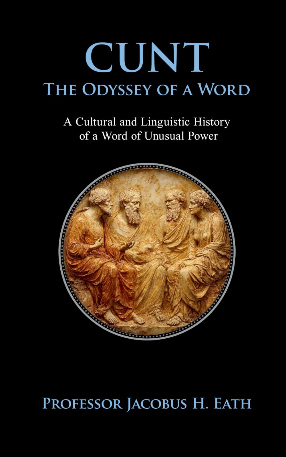 Cunt - The Odyssey of a Word: A Funny and Offensive Gift Book for Adults – Rude, Smart, and Perfect for Men or Women | Secret Santa, Birthday, or Christmas Stocking Filler