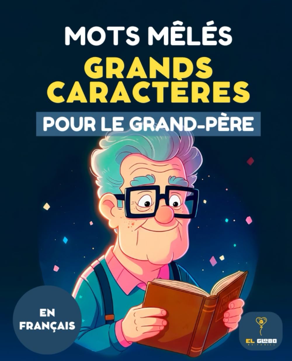 50 MOTS MÊLÉS POUR GRAND-PÈRE – TRÈS GRANDES LETTRES | LIVRE DE MOTS MÊLÉS POUR SENIORS | GRANDS CARACTÈRES: Grands caractères pour seniors – ... mémoire et détente - Grands Caractères