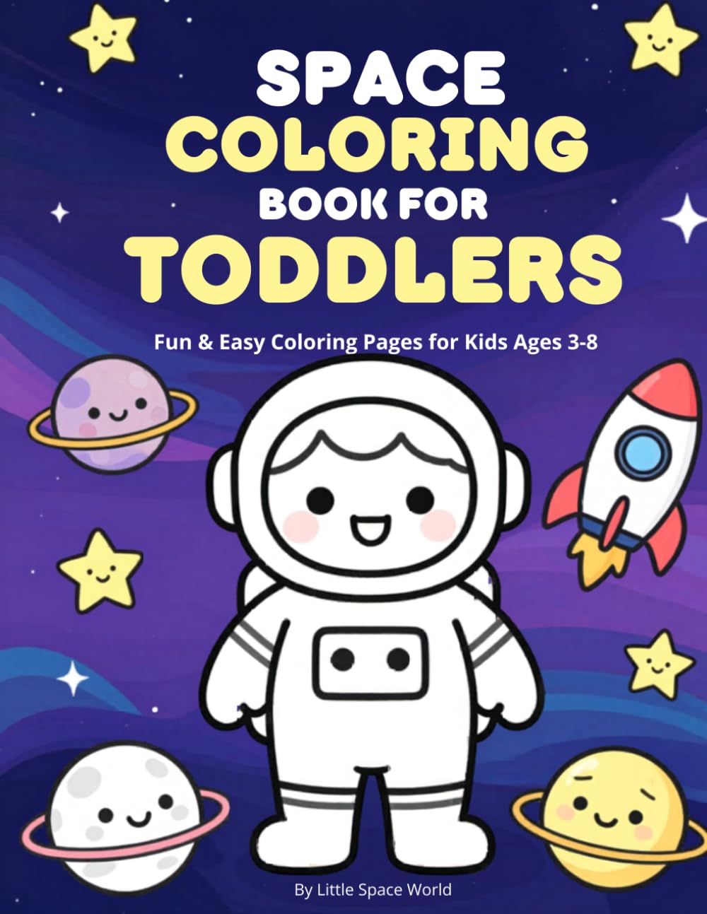 Space Coloring Book for Toddlers: Fun & Easy Coloring Pages for Kids Ages 3–8 (Little World Activity Books)