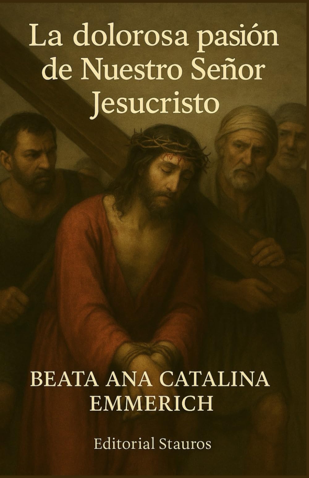 La dolorosa pasión de Nuestro Señor Jesucristo